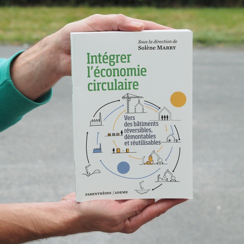 Book 'Intégrer l'économie circulaire - Vers des bâtiments démontables et réutilisables' by Solène Marry