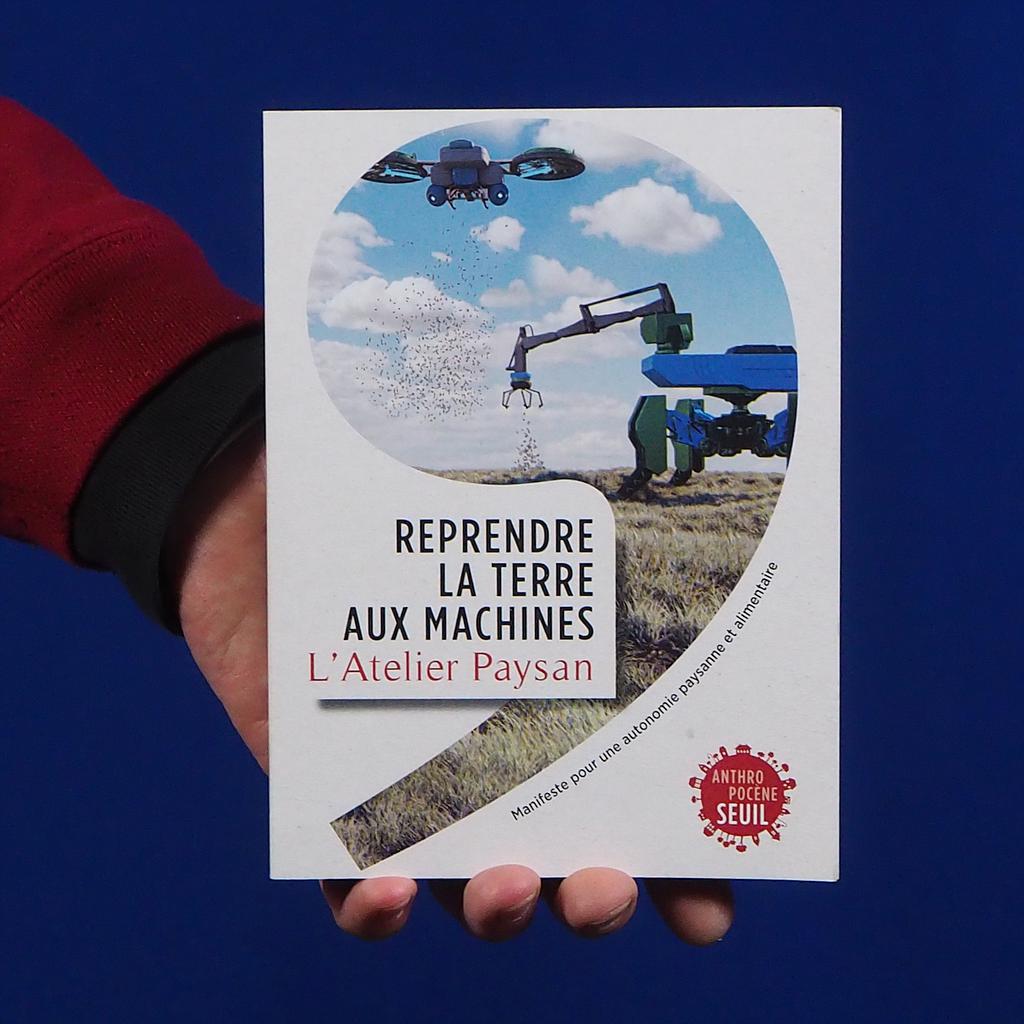 Book 'Reprendre la terre aux machines : Manifeste pour une autonomie paysanne et alimentaire by 'l'Atelier Paysan'
