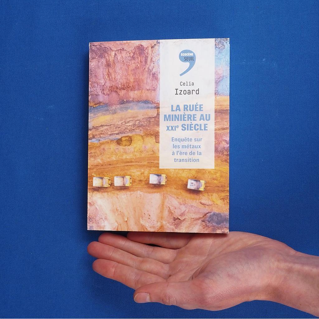 Book 'La Ruée minière au XXIe siècle' by Celia Izoard